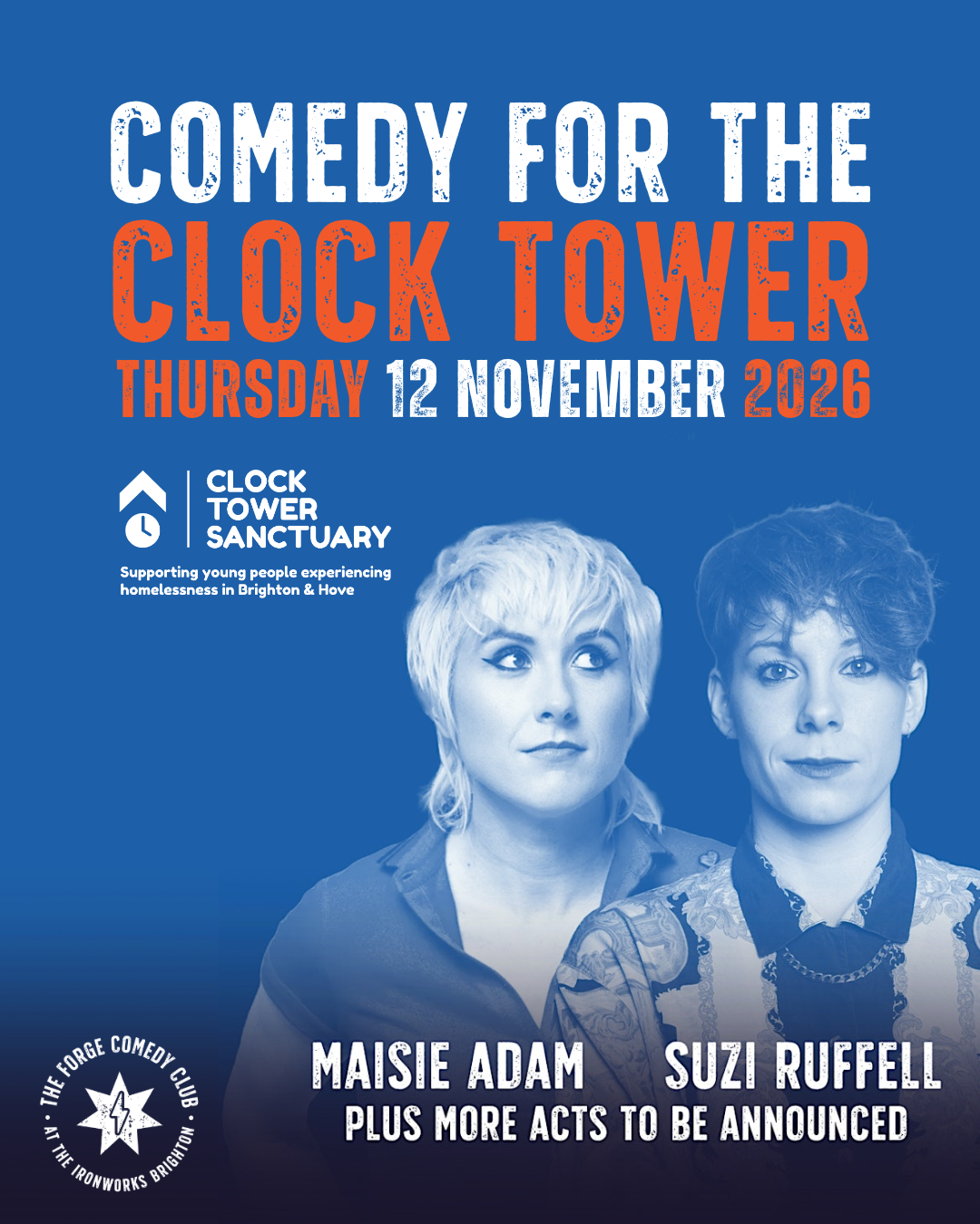 Comedy For The Clock Tower - Thursday 12 November 2026. Starring Maisie Adam, Suzi Ruffell, plus more acts to be announced. The Forge Comedy Club at the Ironworks Brighton.